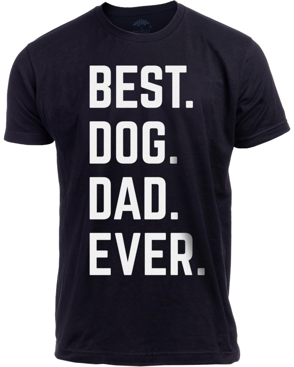 Best. Dog. Dad. Ever. T-Shirt