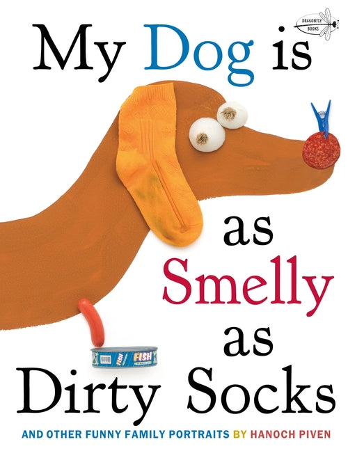 My Dog Is as Smelly as Dirty Socks: And Other Funny Family Portraits