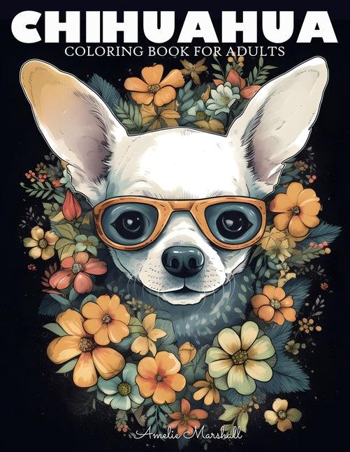 Chihuahua Coloring Book: A Funny Dog Lovers Coloring Book Chihuahua For Adults