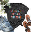 Life Goal: Pet All the Dogs T-Shirt